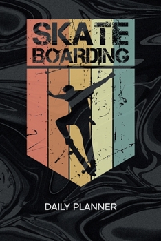 DAILY PLANNER WEEKLY CALENDAR: Skateboard Lover Organizer Undated - Blank 52 Weeks Monday to Sunday -120 Pages- Skatepark Notebook Journal Vintage ... To-Do List for Skater & Skateboard Lover