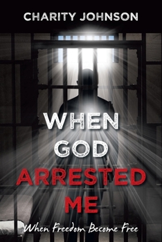 Paperback When God Arrested Me: When Freedom Become Free Book