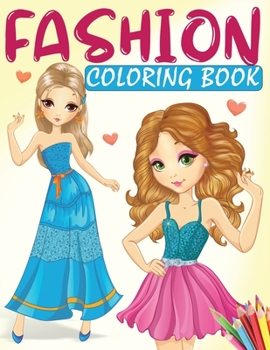 Fashion Coloring Book: A Fashion Coloring Book for Girls with 70+ Fabulous Designs and Cute Girls in Adorable Outfits (Kidd's Coloring Books)