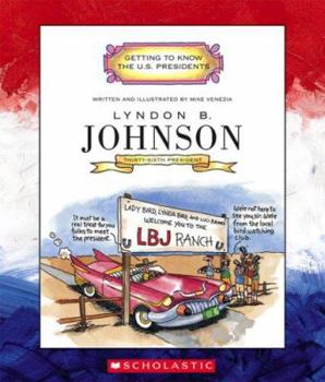 Lyndon B. Johnson: Thirty-Sixth President 1963-1969 (Getting to Know the Us Presidents) - Book  of the Getting to Know the U.S. Presidents