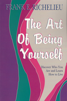 Paperback The Art of Being Yourself: Discover Who You Are and Learn How to Live Book