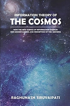 Paperback Information Theory Of The Cosmos: How The New Science Of Information Changes Our Understanding And Perception Of The Universe Book
