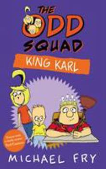 The Odd Squad: King Karl - Book #3 of the Odd Squad