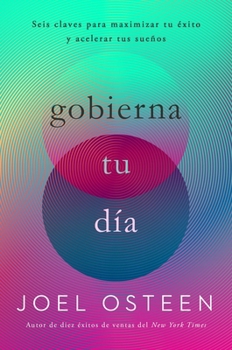 Paperback Gobierna Tu Día: Seis Claves Para Maximizar Tu Éxito Y Acelerar Tus Sueños [Spanish] Book