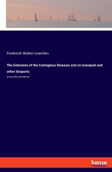 The Extension of the Contagious Diseases acts to Liverpool and other Seaports