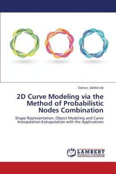 Paperback 2D Curve Modeling via the Method of Probabilistic Nodes Combination Book