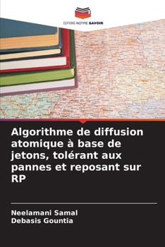 Paperback Algorithme de diffusion atomique à base de jetons, tolérant aux pannes et reposant sur RP [French] Book