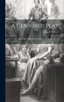 Hardcover A Censured Play: The Breaking Point, With Preface and a Letter to the Censor Book
