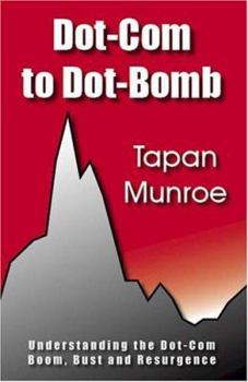 Paperback Dot-Com to Dot-Bomb: Understanding the Dot-Comb Boom, Bust and Resurgence Book