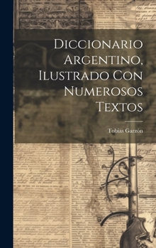 Hardcover Diccionario argentino, ilustrado con numerosos textos [Spanish] Book