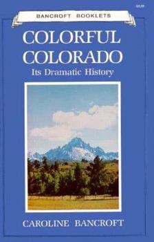 Mass Market Paperback Colorful Colorado: Its Dramatic History Book