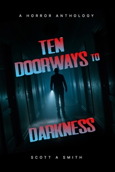 Paperback Ten Doorways to Darkness: A Horror Anthology Book
