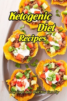 Paperback Ketogenic Diet Recipes: Low Carb Keto Diet You Can Try: Keto Diet for Beginners Book