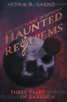 Haunted Requiems: Three Tales of Darkness (Unsung Melodies)