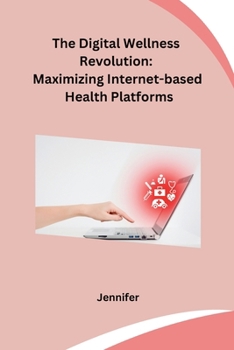 Paperback The Digital Wellness Revolution: Maximizing Internet-based Health Platforms Book