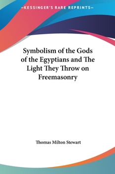 Hardcover Symbolism of the Gods of the Egyptians and The Light They Throw on Freemasonry Book