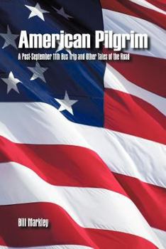Paperback American Pilgrim: A Post-September 11th Bus Trip and Other Tales of the Road Book