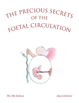 Paperback The Precious Secrets of the Foetal Circulation: The 9th Edition Book