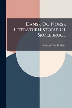 Paperback Dansk Og Norsk Literaturhistorie Til Skolebrug... [Danish] Book