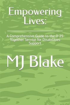 Paperback Empowering Lives: A Comprehensive Guide to the 0-25 Together Service for Disabilities Support Book