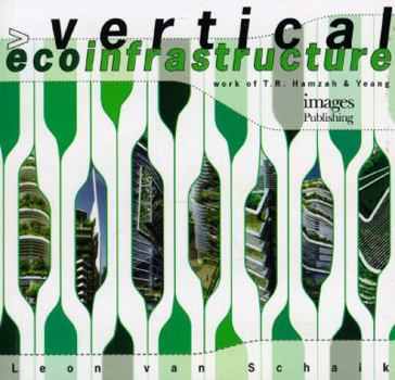 Paperback Vertical Ecoinfrastructure: Work of T.R. Hamzah & Yeang Book