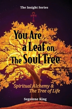 Paperback You Are A Leaf On The Soul Tree: Spiritual Alchemy & The Tree of Life Book