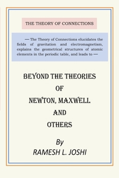 Beyond the Theories of Newton, Maxwell and Others