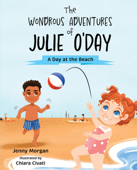 Hardcover The Wondrous Adventures of Julie O'Day: A Day at the Beach Book