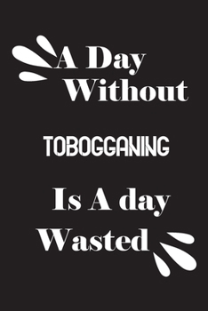 Paperback A day without tobogganing is a day wasted Book