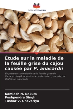 Étude sur la maladie de la feuille grise du cajou causée par P. anacardii (French Edition)