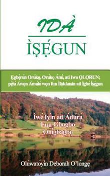 Paperback Ida Isegun (2nd Edition): (yoruba Edition) Egberun Oruko, Oruko Ami, Ati Iwa Olorun; Pelu Awon Amulo Won [Yoruba] Book