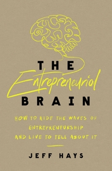 Paperback The Entrepreneurial Brain: How to Ride the Waves of Entrepreneurship and Live to Tell about It Book