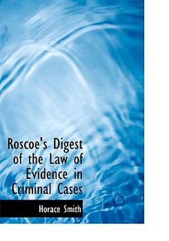 Roscoe's Digest of the Law of Evidence in Criminal Cases