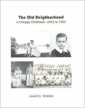 Paperback The Old Neighborhood: Memories of a Chicago Childhood--1942 to 1952 Book