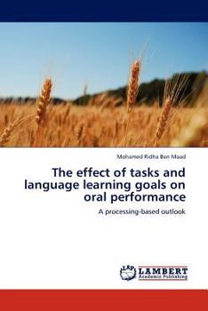 Paperback The Effect of Tasks and Language Learning Goals on Oral Performance Book