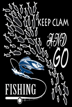 keep clam and go fishing: journal notebook