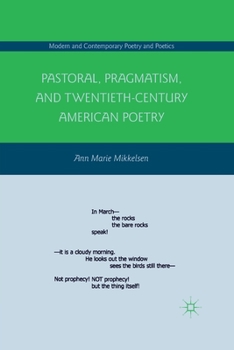 Pastoral, Pragmatism, and Twentieth-Century American Poetry (Modern and Contemporary Poetry and Poetics)