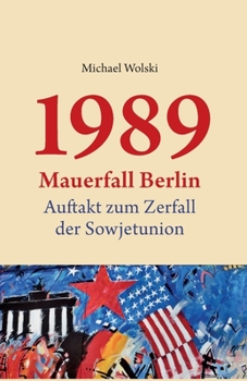 Paperback 1989 Mauerfall Berlin: Auftakt zum Zerfall der Sowjetunion [German] Book