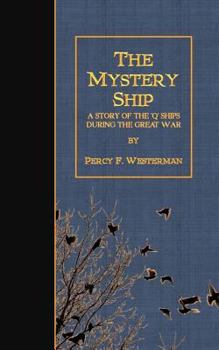 Paperback The Mystery Ship: A Story of the 'Q' Ships During the Great War Book