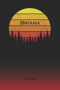 Journal: Briana Personalized First Name Personal Writing Diary | Letter B Classic Retro Vintage Sunset Cover | Daily Diaries for Journalists & Writers | Note Taking | Write about your Life & Interests
