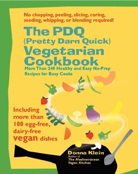 Paperback The PDQ (Pretty Darn Quick) Vegetarian Cookbook: 240 Healthy and Easy No-Prep Recipes for Busy Cooks Book