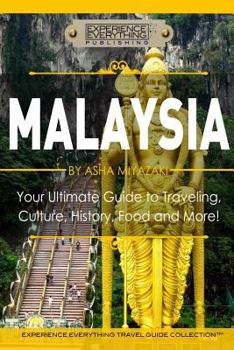 Paperback Malaysia: Your Ultimate Guide to Travel, Culture, History, Food and More!: Experience Everything Travel Guide Collection(TM) Book