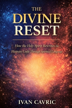 Paperback The Divine Reset: How the Holy Spirit Rewrites the Human Code Through Spiritual Language Book