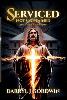 Serviced, Not Contained: Ekklesia Beyond the Walls