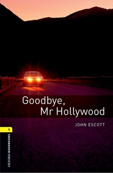 Paperback Oxford Bookworms Library: Goodbye, Mr. Hollywood: Level 1: 400-Word Vocabularygoodbye, Mr. Hollywood Book