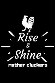 Rise and Shine Mother Cluckers: Rooster Journal - Farmhouse Chicken Notebook to Write in | Goal Setting Tool | Productivity Journal & Planner (Animal Journals to Write In)