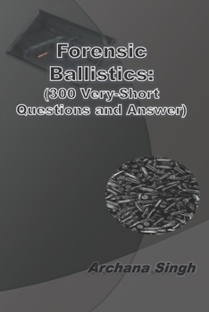 Paperback Forensic Ballistics: (300 Very-Short Answer Questions) Book