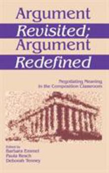 Hardcover Argument Revisited; Argument Redefined: Negotiating Meaning in the Composition Classroom Book