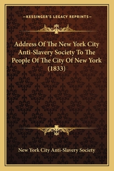 Address Of The New York City Anti-Slavery Society To The People Of The City Of New York
