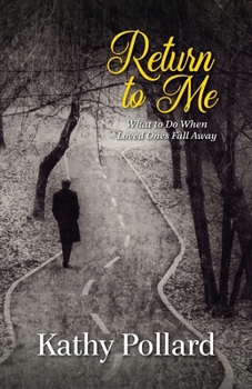 Paperback Return to Me: What to Do When Loved Ones Fall Away Book